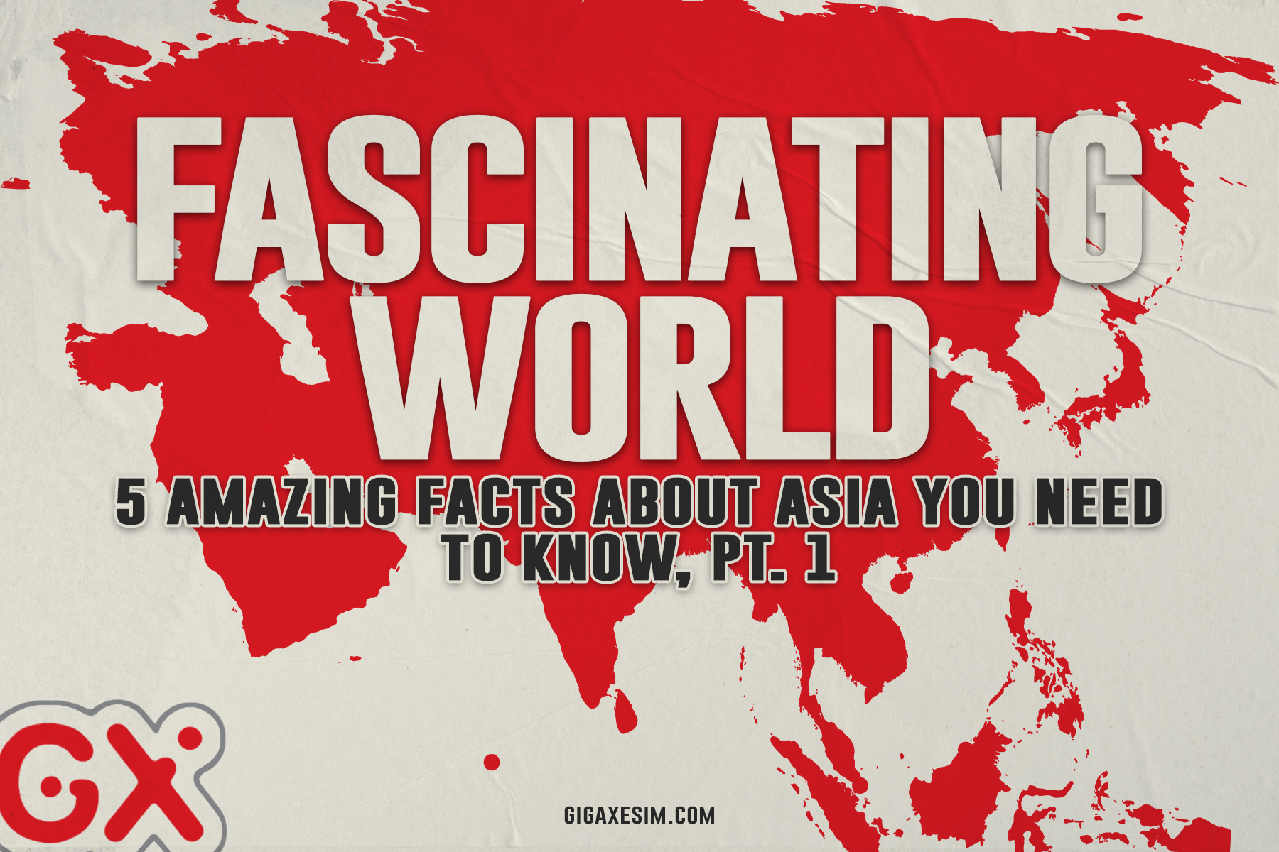Fascinating World: 5 Amazing Facts About Asia You Need To Know, Pt. 1